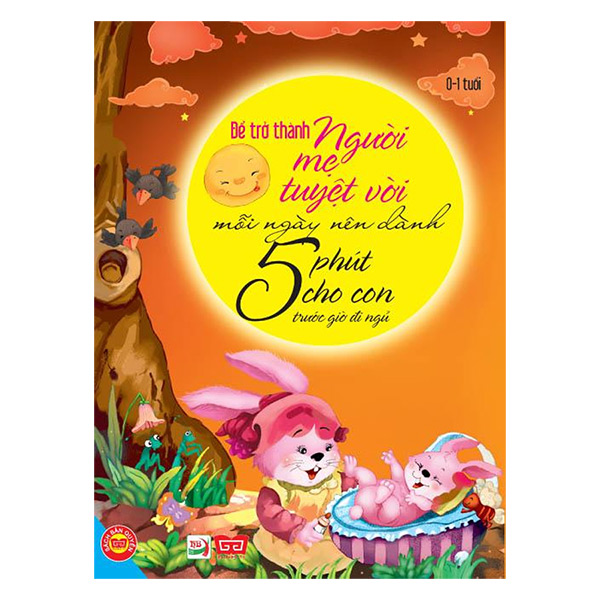 Để Trở Thành Người Mẹ Tuyệt Vời - Mỗi Ngày Nên Dành 5 Phút Cho Con Trước Giờ Đi Ngủ (0-1 Tuổi)