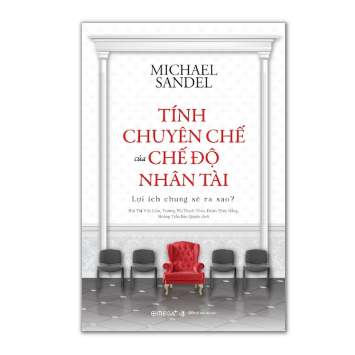 Sách Tính Chuyên Chế Của Chế Độ Nhân Tài: Lợi Ích Chung Sẽ Ra Sao?