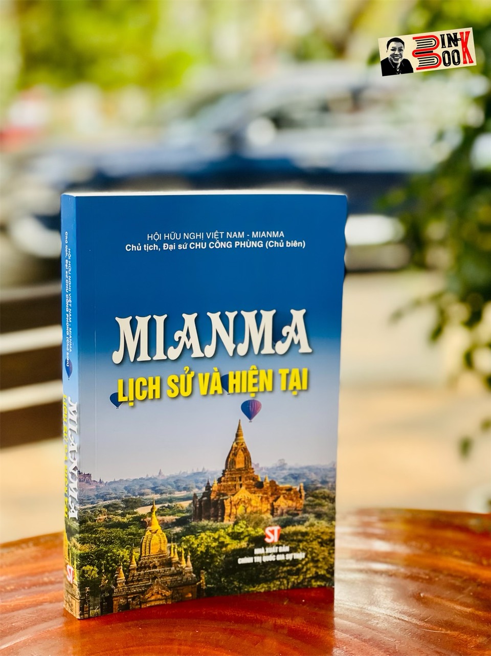 MIANMA – LỊCH SỬ VÀ HIỆN TẠI - Đại sứ Chu Công Phùng - Nhà xuất bản Chính trị quốc gia Sự thật – bìa mềm