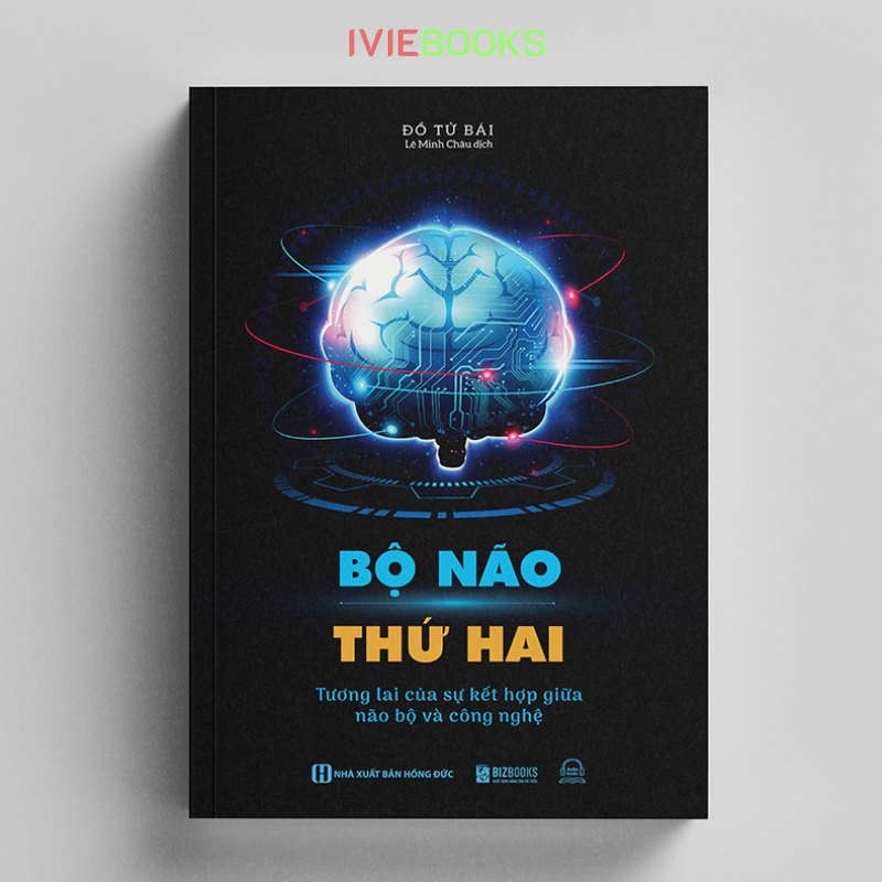 Bộ Não Thứ Hai - Tương Lai Của Sự Kết Hợp Giữa Não Bộ Và Công Nghệ