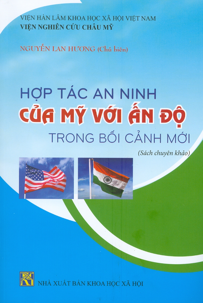 Hợp Tác An Ninh Của Mỹ Với Ấn Độ Trong Bối Cảnh Mới (Sách chuyên khảo)