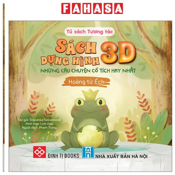 Sách - Sách Dựng Hình 3D - Những Câu Chuyện Cổ Tích Hay Nhất - Hoàng Tử Ếch - Bìa Cứng