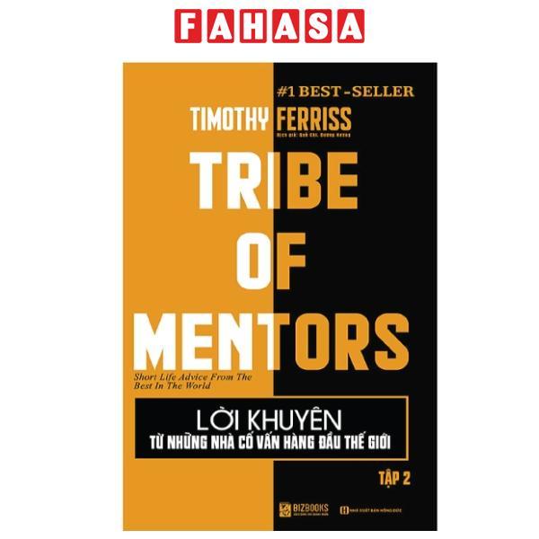 Lời Khuyên Từ Những Nhà Cố Vấn Hàng Đầu Thế Giới - Tribe Of Mentor (Tập 2)