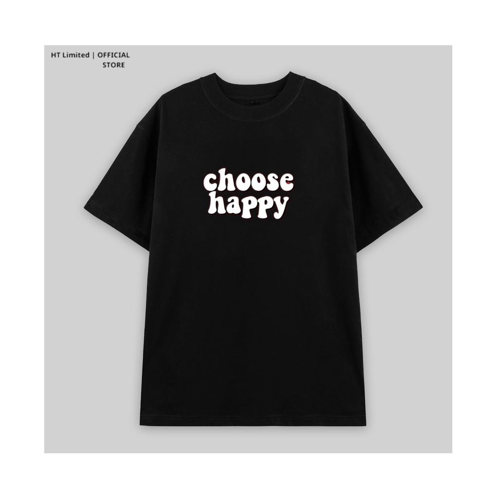 Áo thun thiết kế Unisex họa tiết choose happy basic local brand, Cotton Cao Cấp 100%