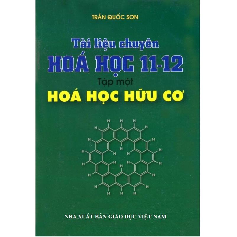 Sách Tài Liệu Chuyên Hóa Học 11 -12 Tập 1 - Hóa Học Hữu Cơ