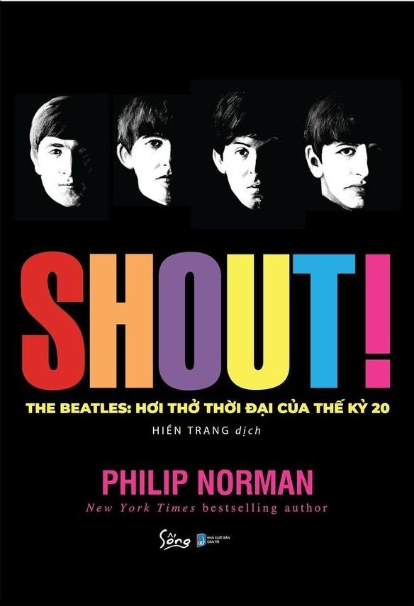 Sách Shout! The Beatles- Hơi Thở Thời Đại Của Thế Kỷ 20 (Bản Thường)