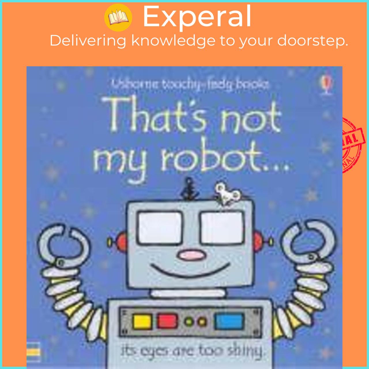 Sách - That's Not My Robot by Fiona Watt