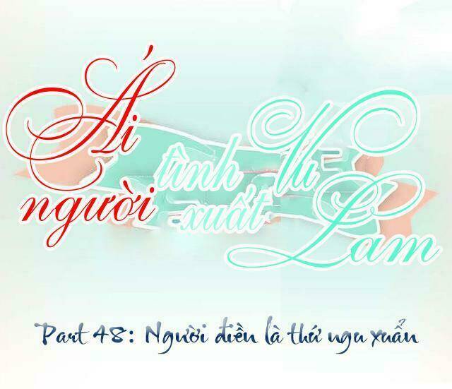 ái người tình xuất vu lam chapter 48 1