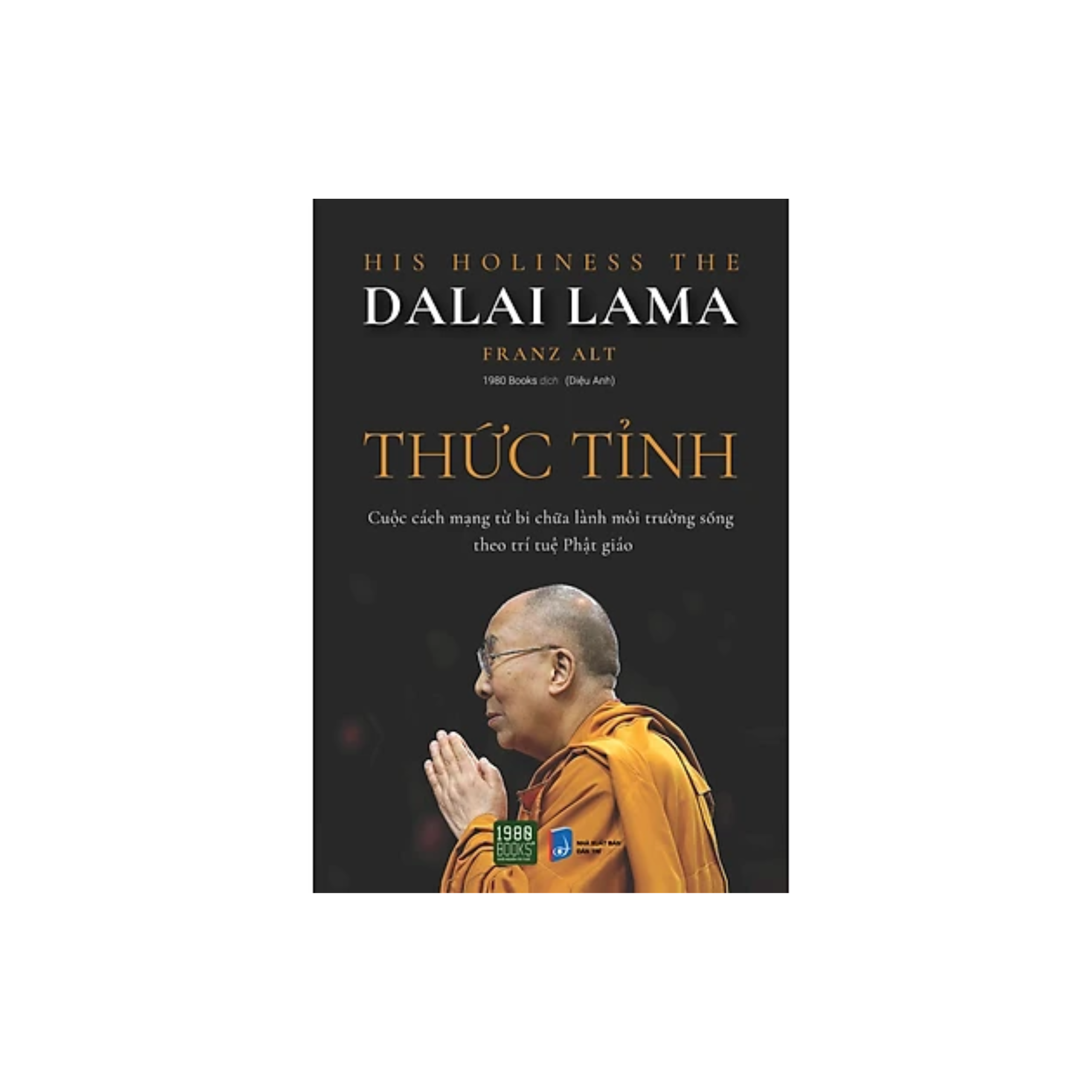 Sách Tôn Giáo - Tâm Linh : Thức Tỉnh - Cuộc Cách Mạng Từ Bi Chữa Lành môi Trường Sống Theo Trí Tuệ Phật Giáo - Đức Đạt Lai Lạt Ma