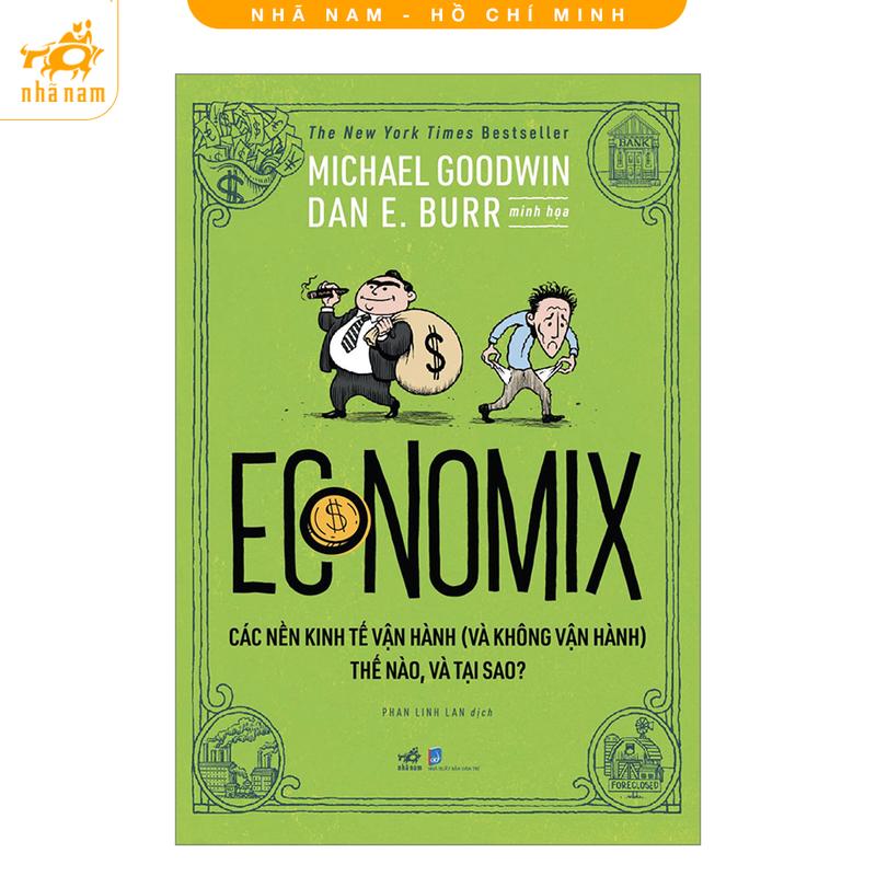 Sách - Economix: Các nền kinh tế vận hành (và không vận hành) thế nào và tại sao? (Nhã Nam HCM)