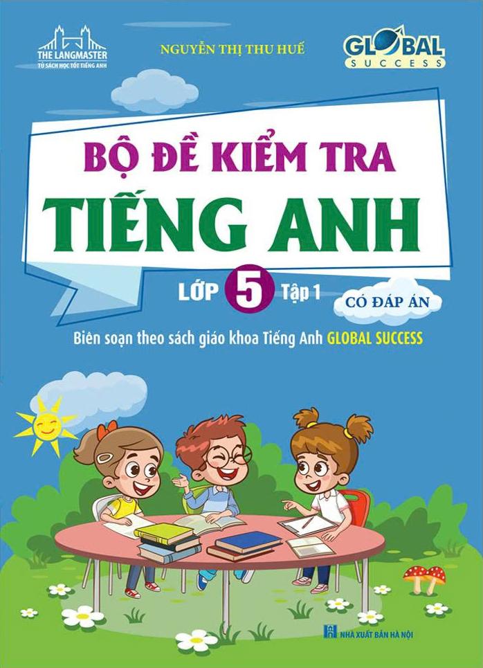 Sách - Global Success - Bộ Đề Kiểm Tra Tiếng Anh lớp 5 - Tập 1 (Có Đáp Án)