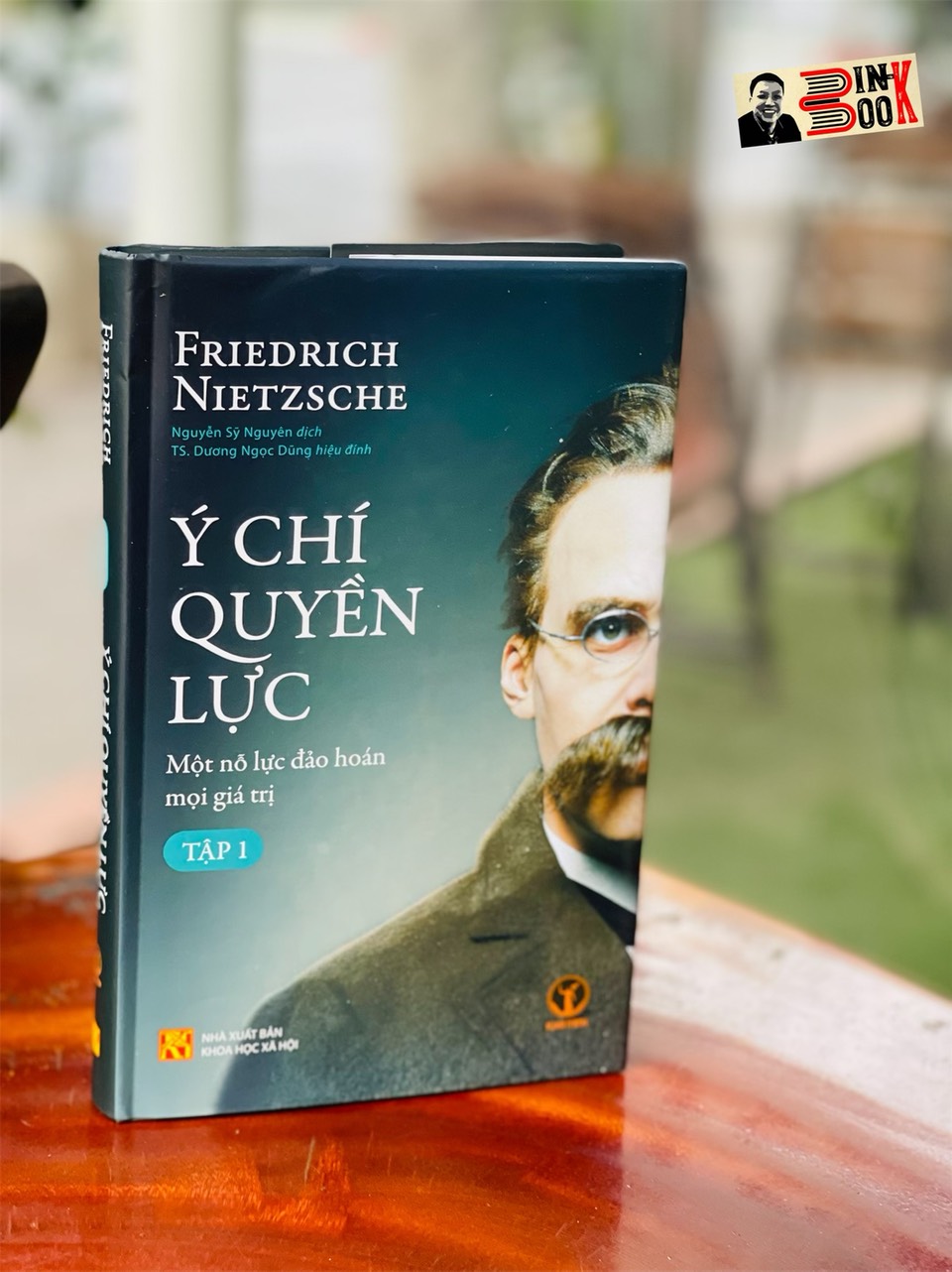 (Bìa cứng) Ý CHÍ QUYỀN LỰC: Một nỗ lực đảo hoán mọi giá trị (Tập 1) - Friedrich Nietzsche - Nguyễn Sỹ Nguyên dịch  –  Khai Minh