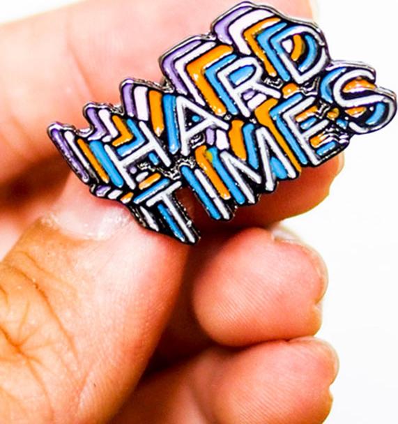 Hard Times - Pin sticker ghim cài áo