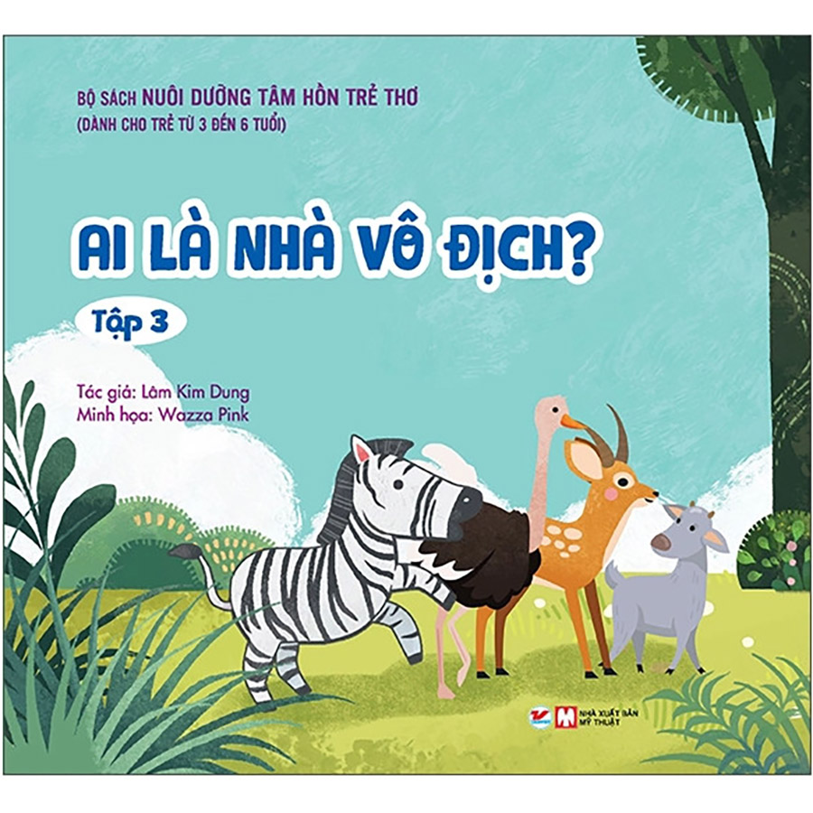 Bộ Sách Nuôi Dưỡng Tâm Hồn Trẻ Thơ -  Ai Là Nhà Vô Địch Tập 3