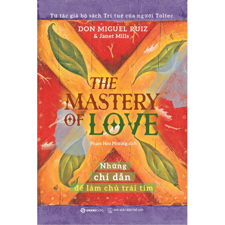 SÁCH - The mastery of love - Những chỉ dẫn để làm chủ trái tim - Tác giả Janet Mills , Miguel Angel Ruiz, M.D. - Mvn Books