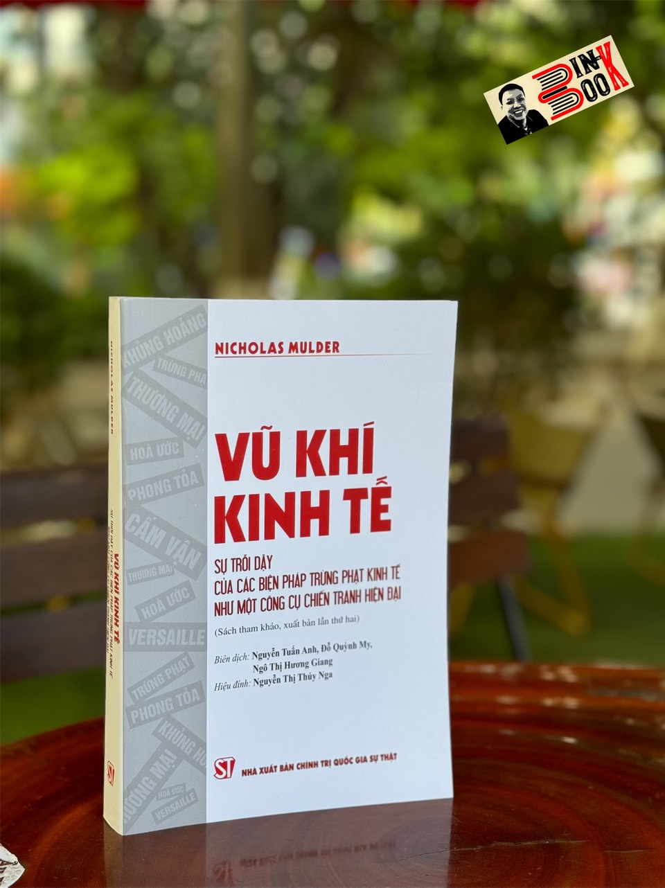 VŨ KHÍ KINH TẾ - Sự trỗi dậy của các biện pháp trừng phạt kinh tế như một công cụ chiến tranh hiện đại – Nicholas Mulder - NXB Chính trị quốc gia sự thật