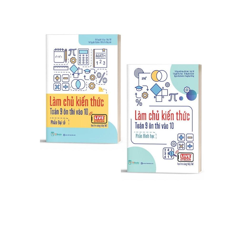 Sách Combo Làm chủ kiến thức Toán 9 ôn thi vào 10 (Đại số và Hình học) - MCBOOKS - BẢN QUYỀN - Đại Số