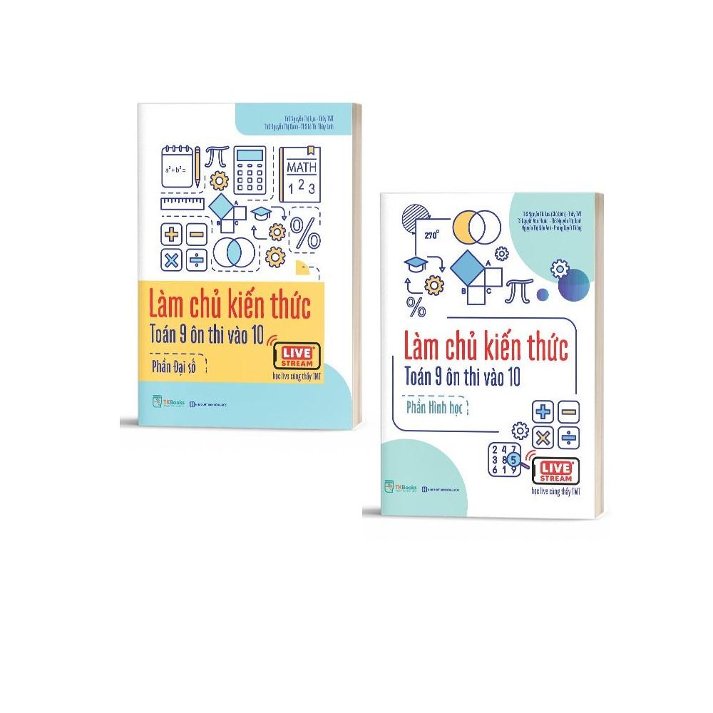 Sách Combo Làm chủ kiến thức Toán 9 ôn thi vào 10 (Đại số và Hình học) - MCBOOKS - BẢN QUYỀN - Combo