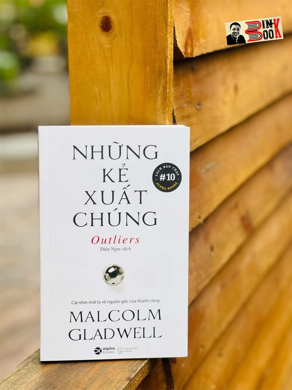 NHỮNG KẺ XUẤT CHÚNG - Malcolm Gladwell – Diệu Ngọc dịch - Alphabooks -Nhà Xuất Bản Thế Giới