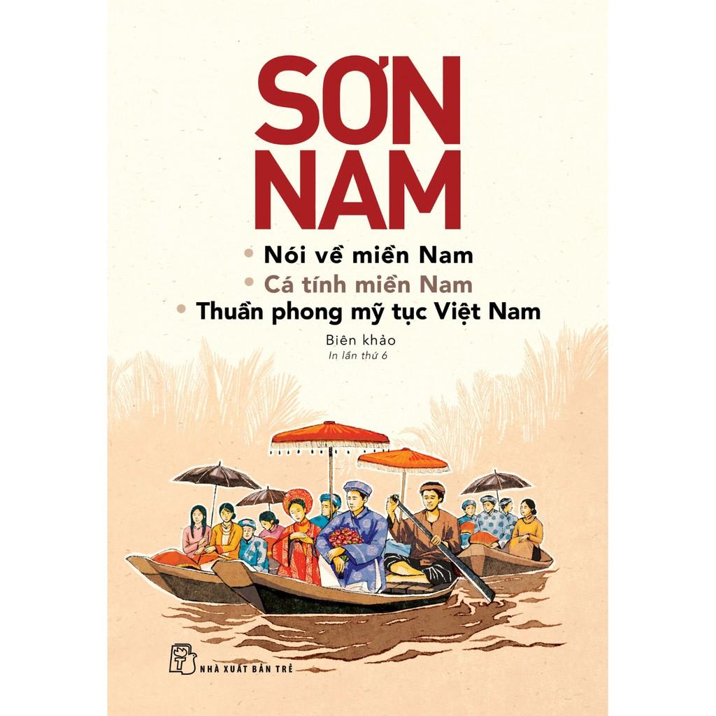 Nói Về Miền Nam-Cá Tính Miền Nam-Thuần Phong Mỹ Tục Việt Nam-Sơn Nam - Bản Quyền