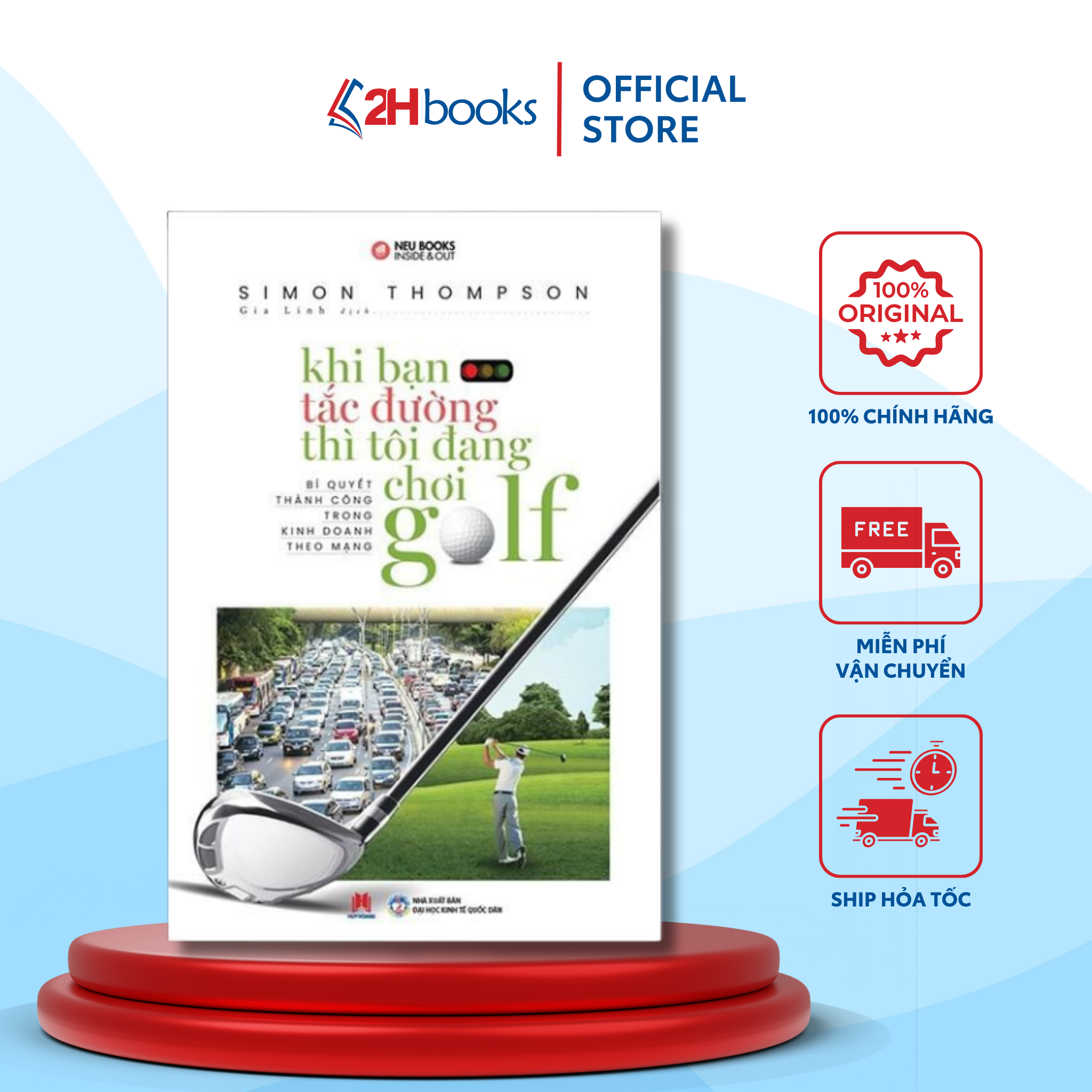 Sách - Khi Bạn Tắc Đường Thì Tôi Đang Chơi Golf (Tái Bản 2019) - 2H Books