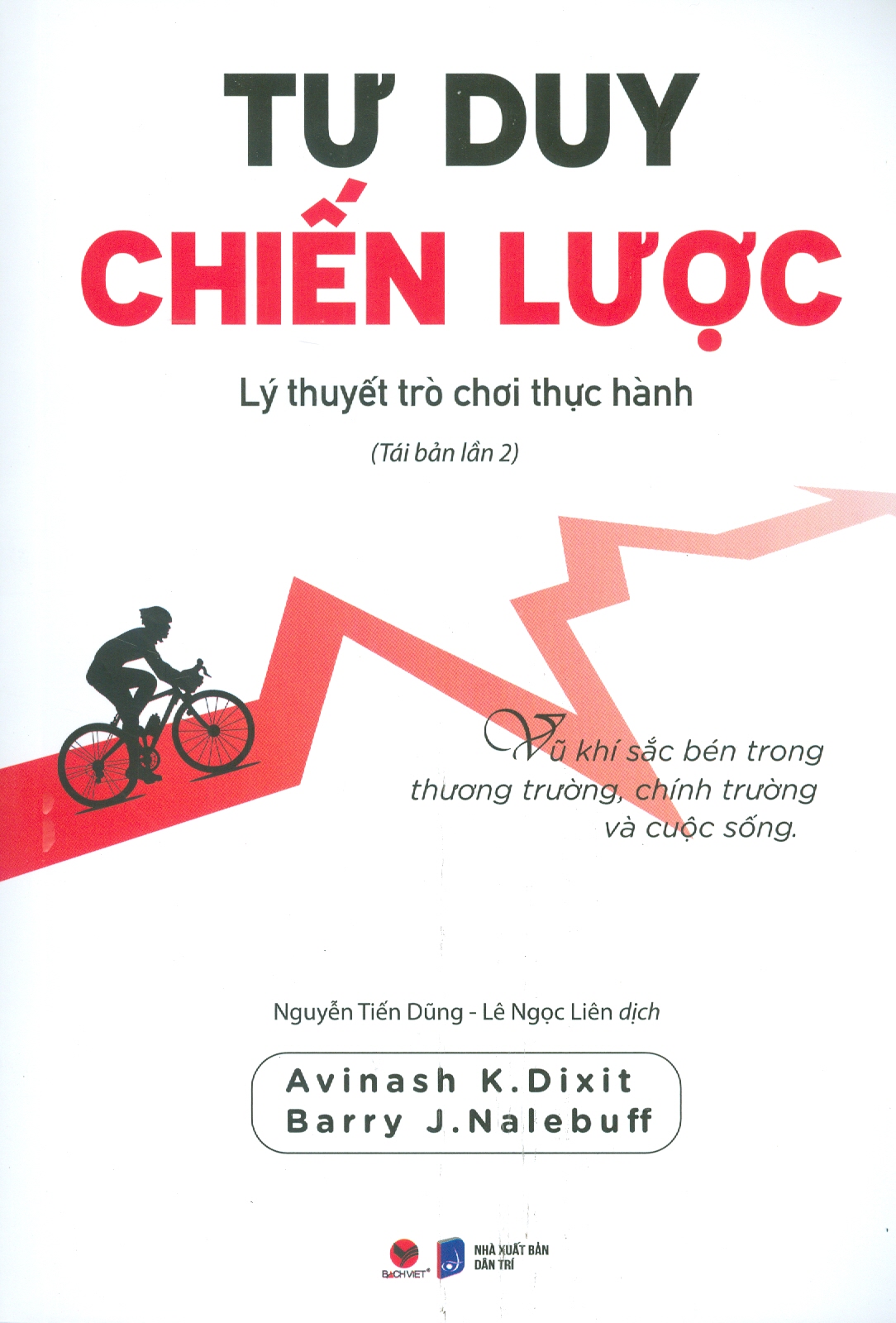 TƯ DUY CHIẾN LƯỢC - Lý Thuyết Trò Chơi Thực Hành - Avinash K. Dixit &amp; Barry J. Nalebuff - Tái bản - (bìa mềm)