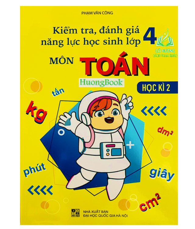 Sách - Kiểm Tra, Đánh Giá Năng Lực Học Sinh Lớp 4 - Môn Toán - Học Kì 2