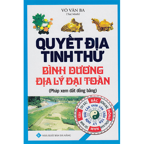 Boxset Quyết Địa Tinh Thư ( Bộ 3 Cuôn ) : Quyết Địa Tinh Thư - Phú - Đồ Hình Tả Ao - Huyền Cơ Mật Giáo + Quyết Địa Tinh Thư - Lập Hướng + Quyết Địa Tinh Thư - Bình Dương Địa Lý Đại Toàn