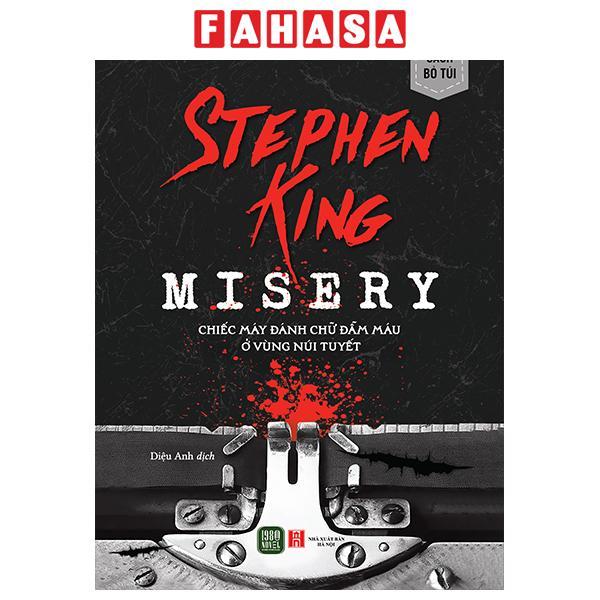 Sách - Misery - Chiếc Máy Đánh Chữ Đẫm Máu Ở Vùng Núi Tuyết - Sách Bỏ Túi
