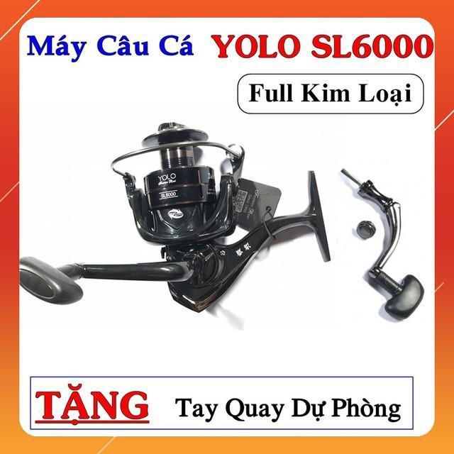 Máy câu cá YOLO SL6000 Full Kim Loại + TẶNG tay quay dự phòng - Máy Câu YOLO Sea Lord dòng Cao Cấp ( rẻ vô địch )