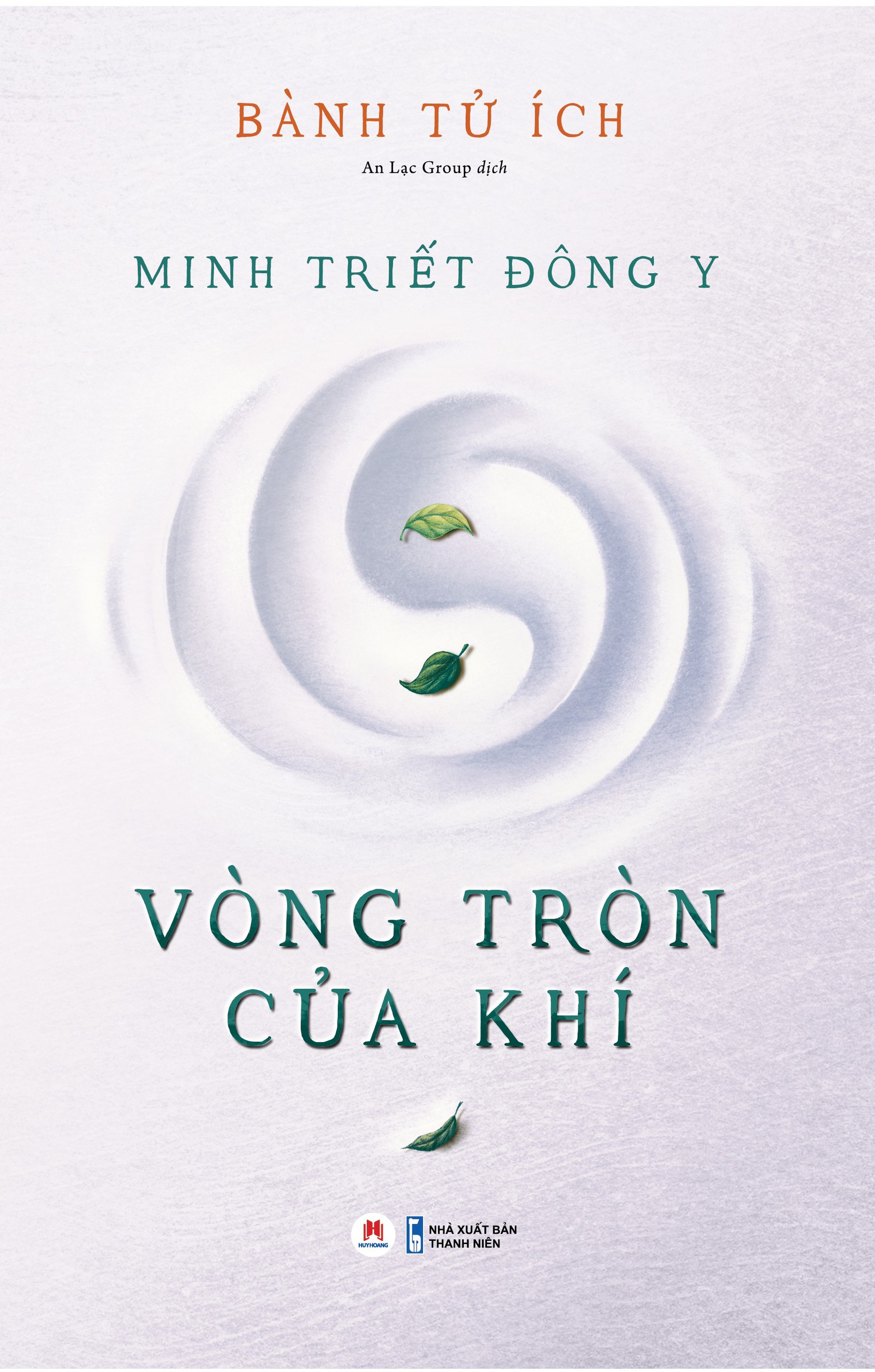 MINH TRIẾT ĐÔNG Y – VÒNG TRÒN CỦA KHÍ - Bành Tử Ích – Huy Hoàng