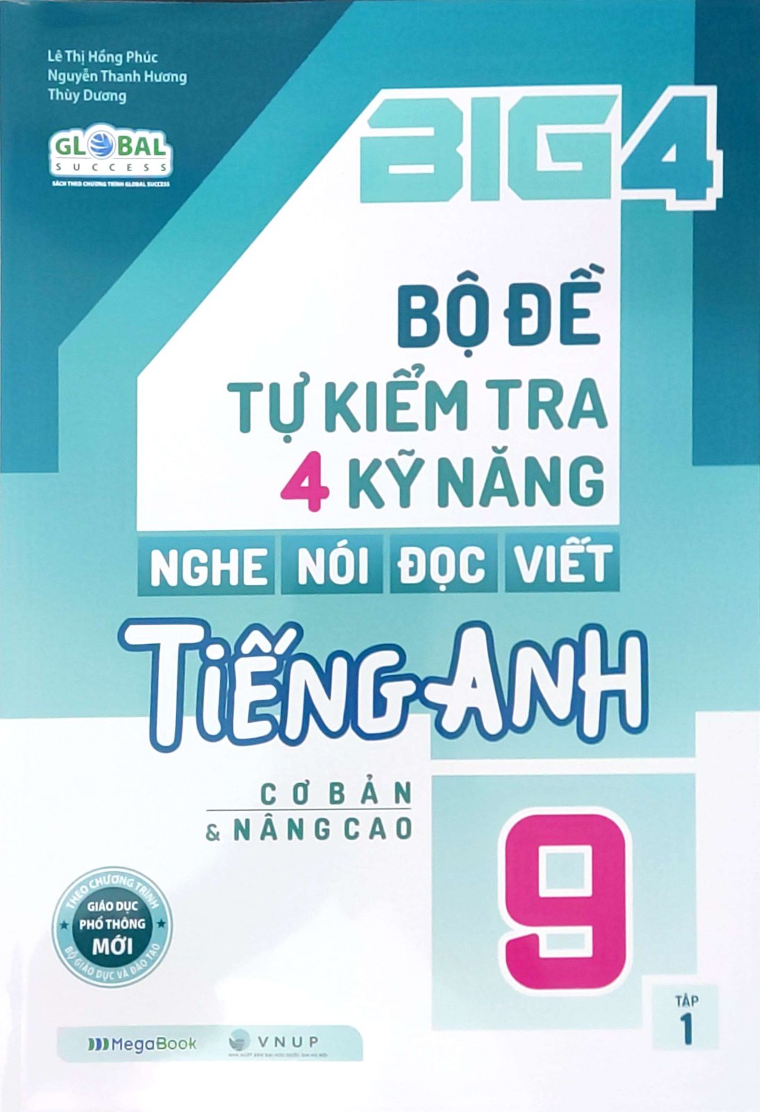 Sách Big 4 Bộ Đề Tự Kiểm Tra 4 Kỹ Năng Nghe – Nói – Đọc – Viết Cơ Bản Và Nâng Cao Tiếng Anh Lớp 9 Tập 1