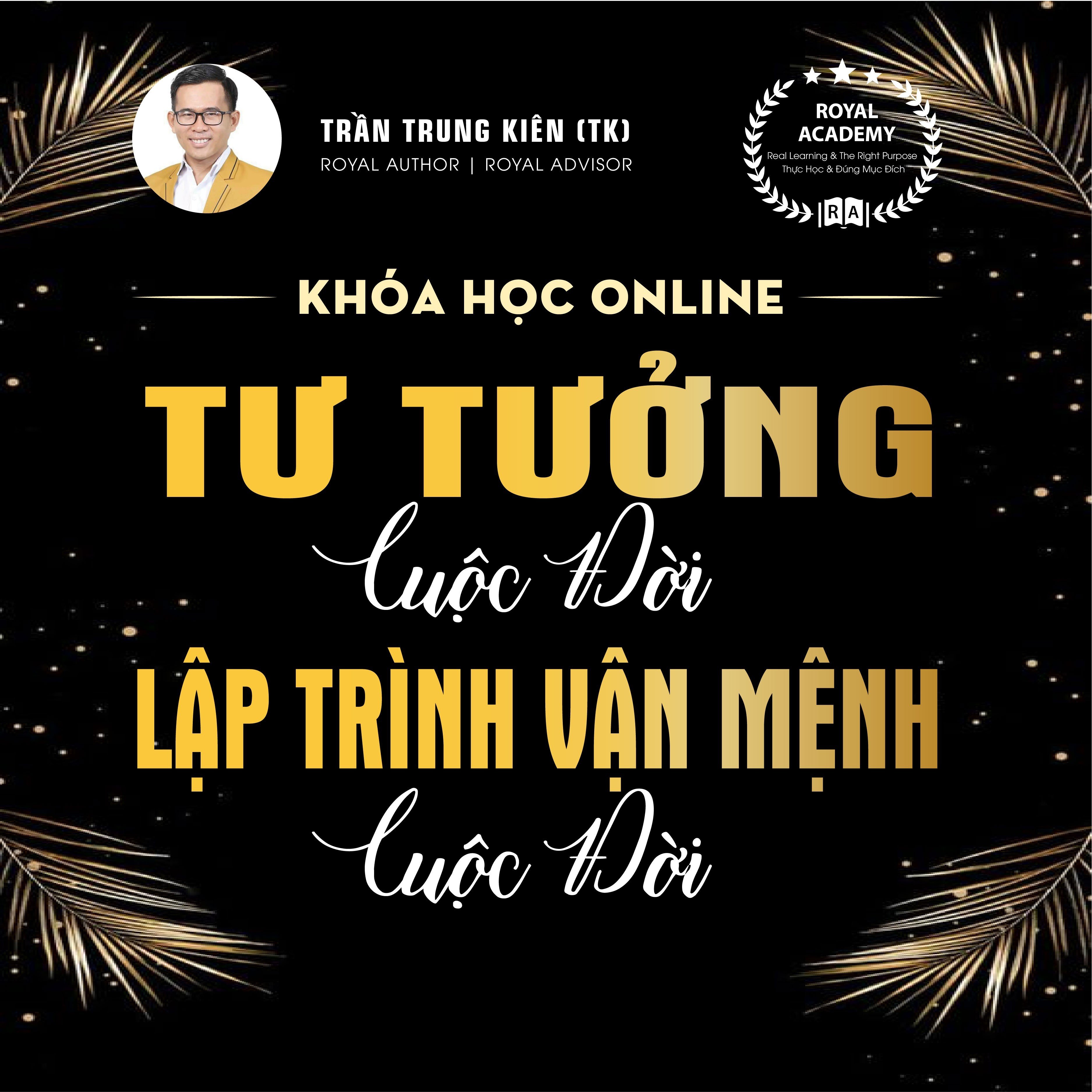 KHÓA HỌC - "TƯ TƯỞNG CUỘC ĐỜI – LẬP TRÌNH VẬN MỆNH CUỘC ĐỜI"