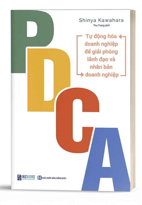 PDCA - Tự Động Hóa Doanh Nghiệp Để Giải Phóng Lãnh Đạo Và Nhân Bản Doanh Nghiệp  - Bản Quyền