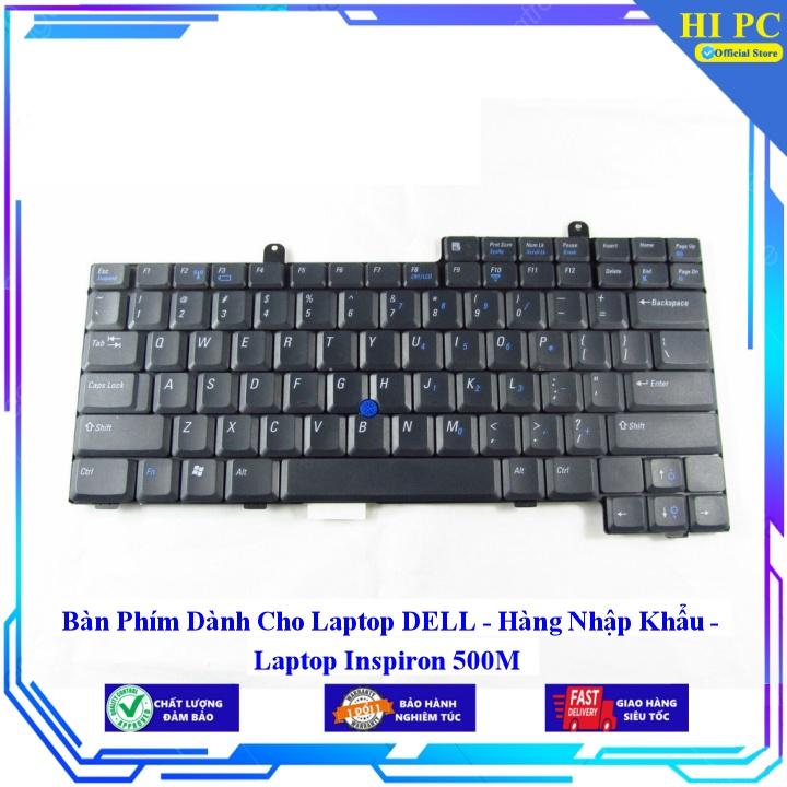Bàn Phím Dành Cho Laptop DELL Laptop Inspiron 500M - Hàng Nhập Khẩu