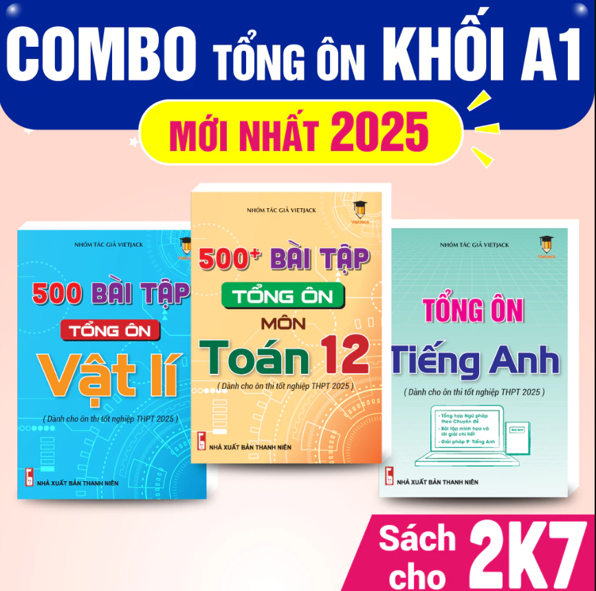 Combo - Sách 500 bài tập tổng ôn khối A01 môn Toán, Lí, Anh (Dành cho ôn thi THPT 2025) VietJack