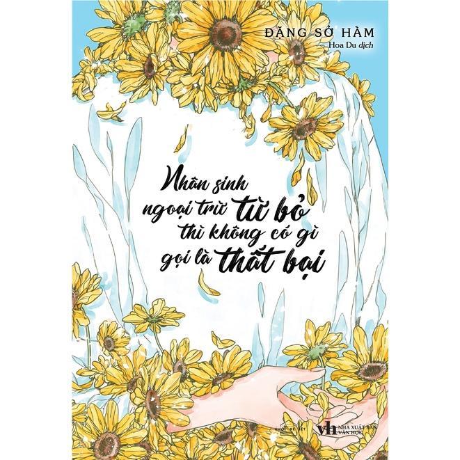 Sách - Nhân Sinh Ngoại Trừ Từ Bỏ Thì Không Có Gì Gọi Là Thất Bại - Đặng Sở Hàm - AZ Việt Nam