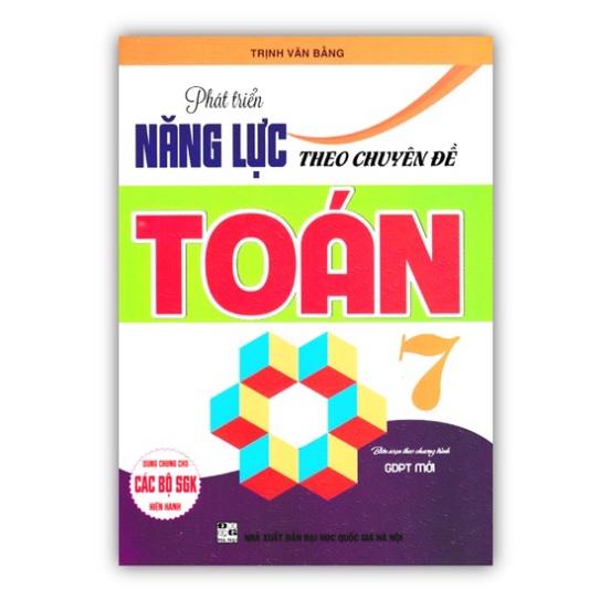 Sách - Phát Triển Năng Lực Theo Chuyên Đề Toán 7 (Biên Soạn Theo Chương Trình GDPT Mới)