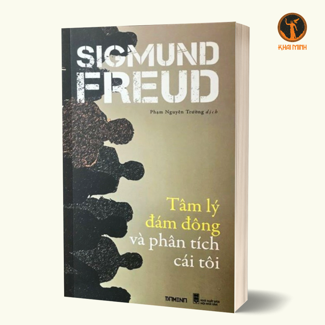 TÂM LÝ ĐÁM ĐÔNG VÀ PHÂN TÍCH CÁI TÔI - Sigmund Freud - Phạm Nguyên Trường dịch (bìa mềm)