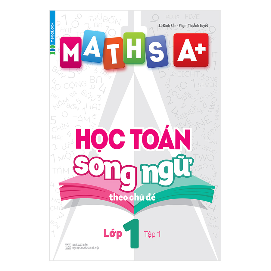 Maths A+ Học Toán Song Ngữ Theo Chủ Đề Lớp 1 (Tập 1)