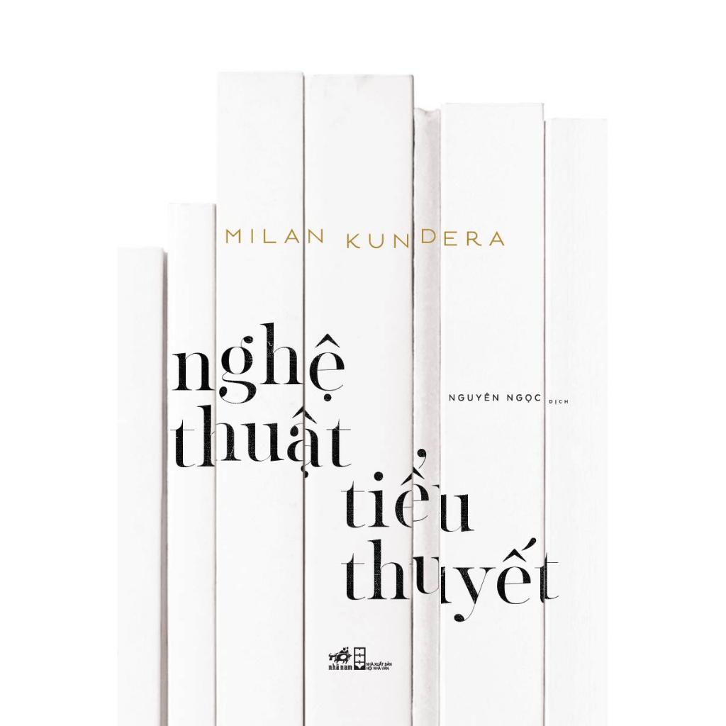 Nghệ thuật tiểu thuyết (Milan Kundera) - Bản Quyền