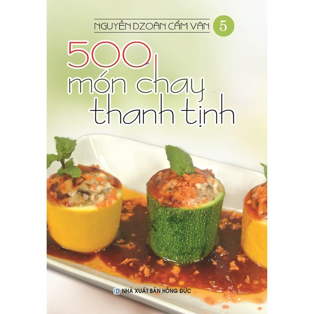 Sách - Bộ 500 Món Chay Thanh Tịnh Từ Tập 1 Đến Tập 5 (Bộ 5 Cuốn)