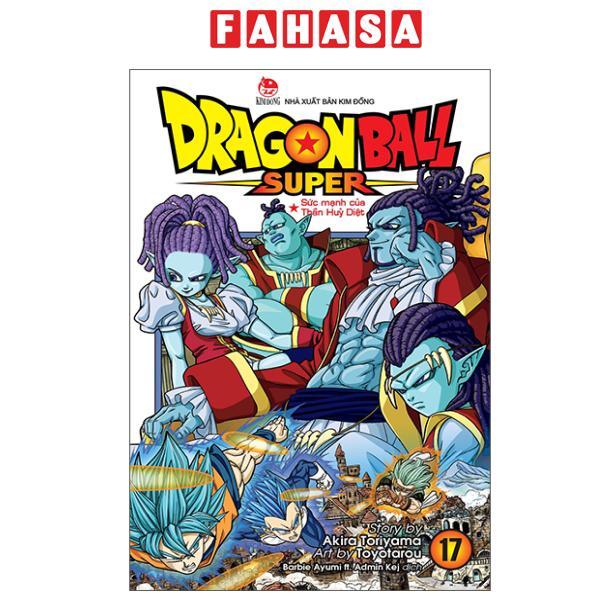 Sách - Dragon Ball Super - Tập 17 - Sức Mạnh Của Thần Huỷ Diệt (Tái Bản 2025)