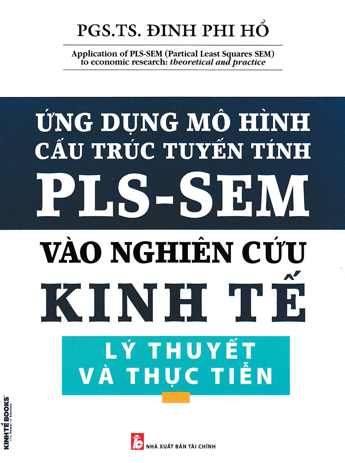 Ứng Dụng Mô Hình Cấu Trúc Tuyến Tính PLS - SEM Vào Nghiên Cứu Kinh Tế  - PGS. TS. Đinh Phi Hổ