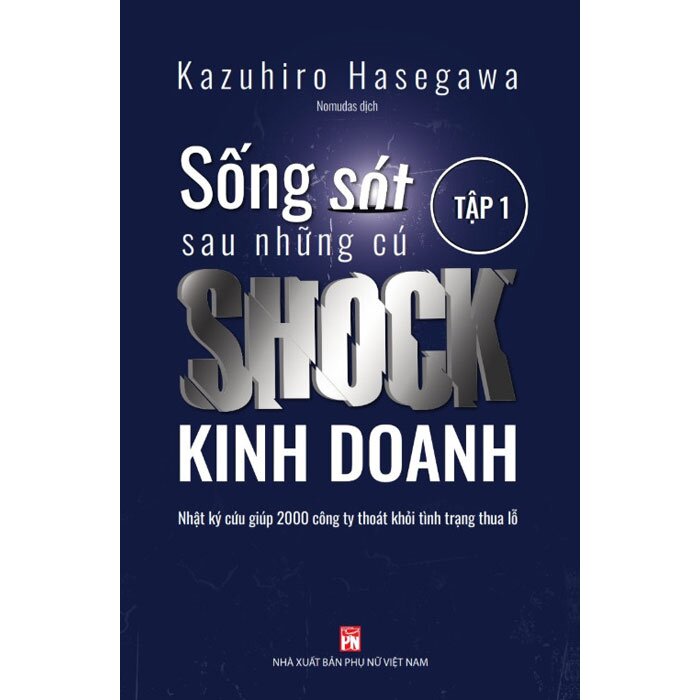 Sống Sót Sau Những Cú Shock Kinh Doanh - Tập 1 - PN