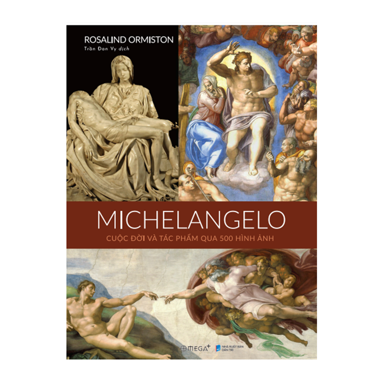 Michelangelo: Cuộc Đời Và Tác Phẩm Qua 500 Hình Ảnh