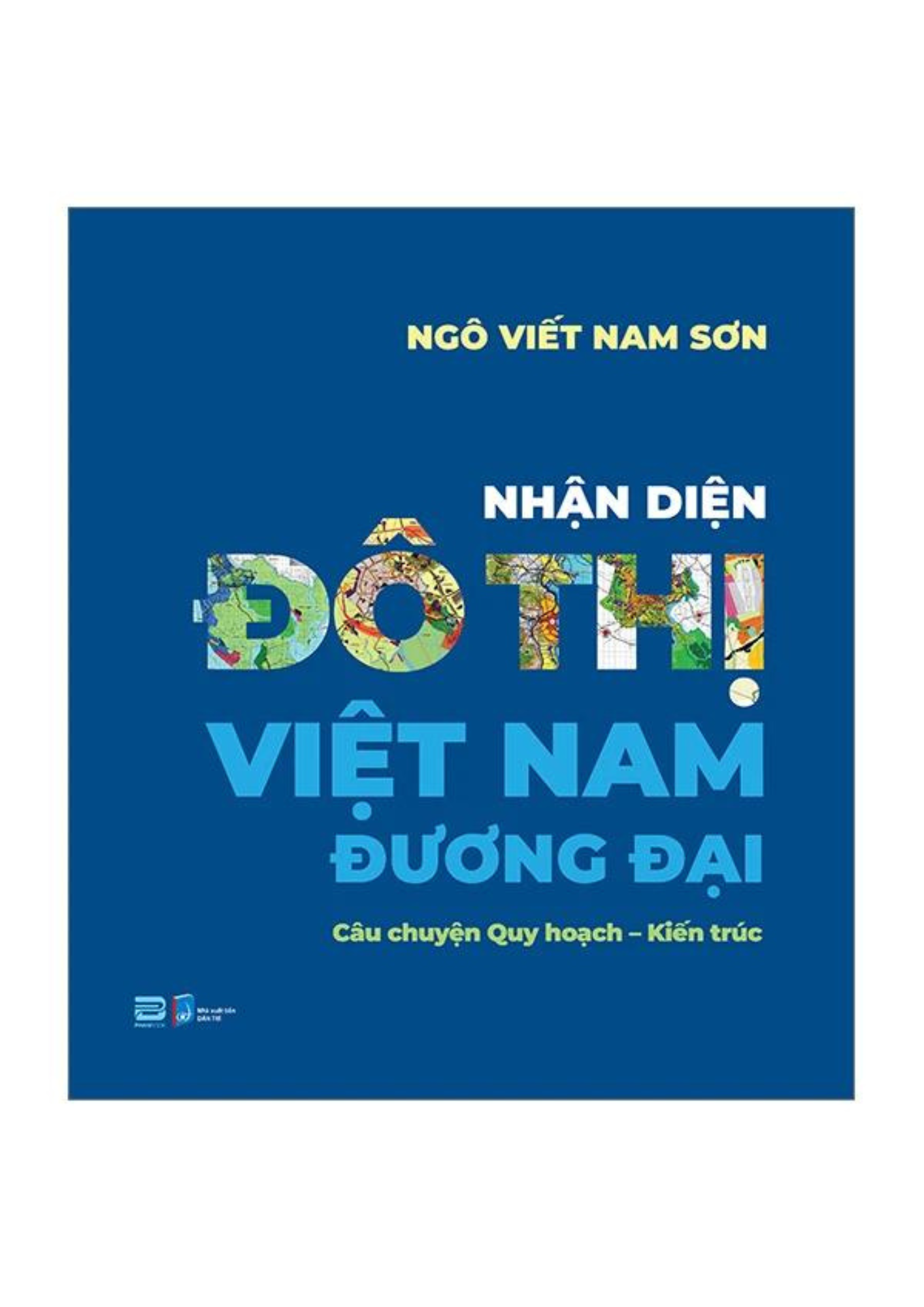 Nhận Diện Đô Thị Việt Nam Đương Đại - Tác Giả Ngô Viết Nam Sơn (PB)