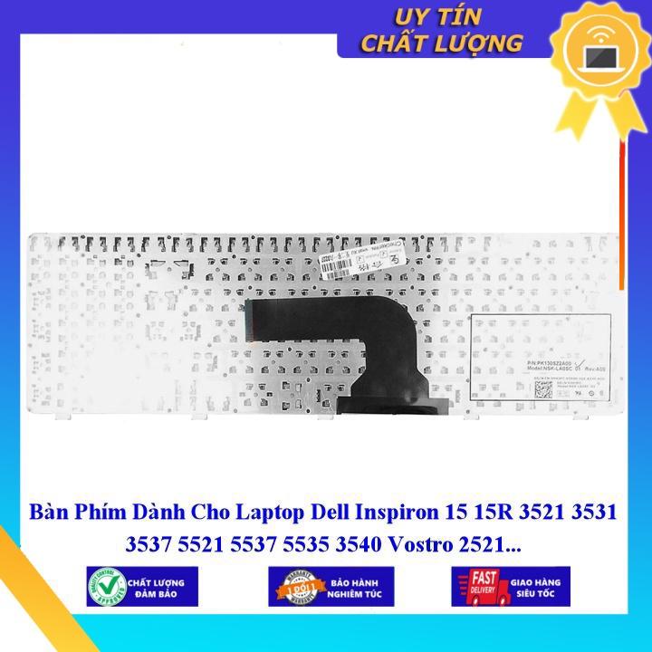 Bàn Phím dùng cho Laptop Dell Inspiron 15 15R 3521 3531 3537 5521 5537 5535 3540 Vostro 2521  - Hàng Nhập Khẩu New Seal