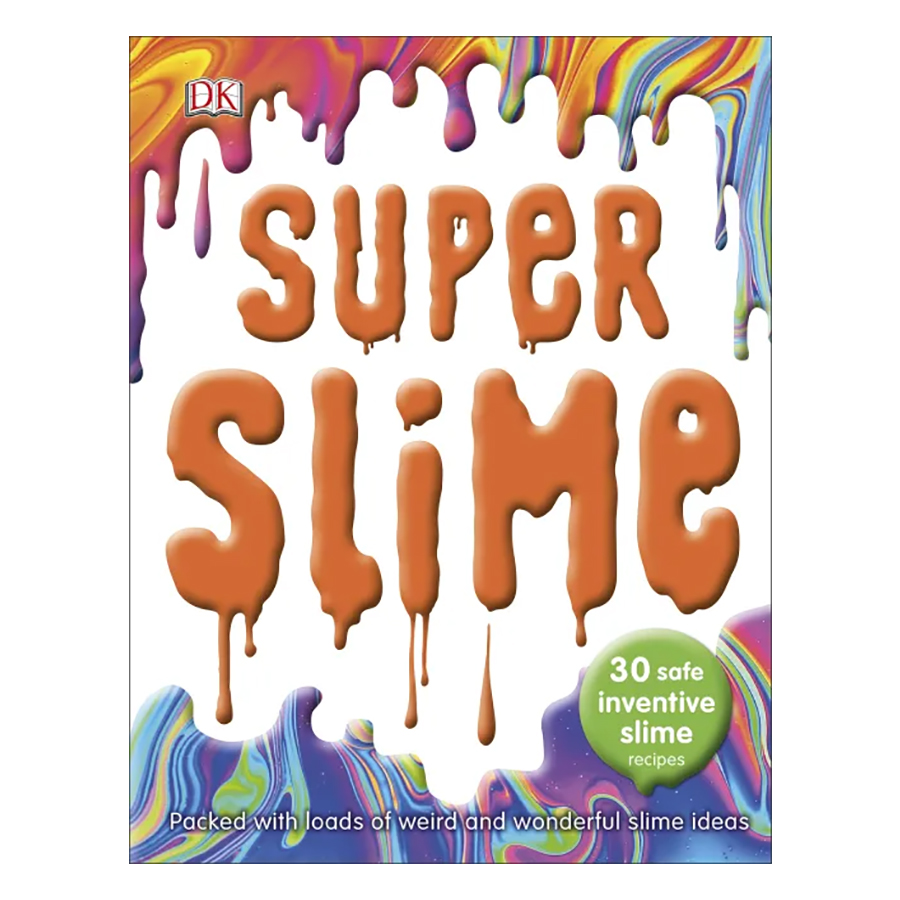 [Hàng thanh lý miễn đổi trả] Super Slime: 30 Safe Inventive Slime Recipes. Packed with Loads of Weird and Wonderful Slime Ideas. (Paperback)