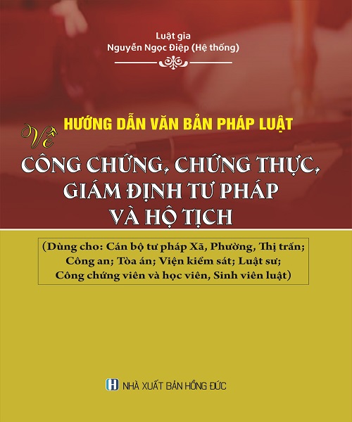 HƯỚNG DẪN VĂN BẢN PHÁP LUẬT VỀ CÔNG CHỨNG, CHỨNG THỰC, GIÁM ĐỊNH TƯ PHÁP VÀ HỘ TỊCH